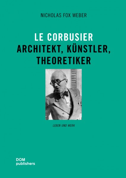 LE CORBUSIER Architekt, Künstler, Theoretiker